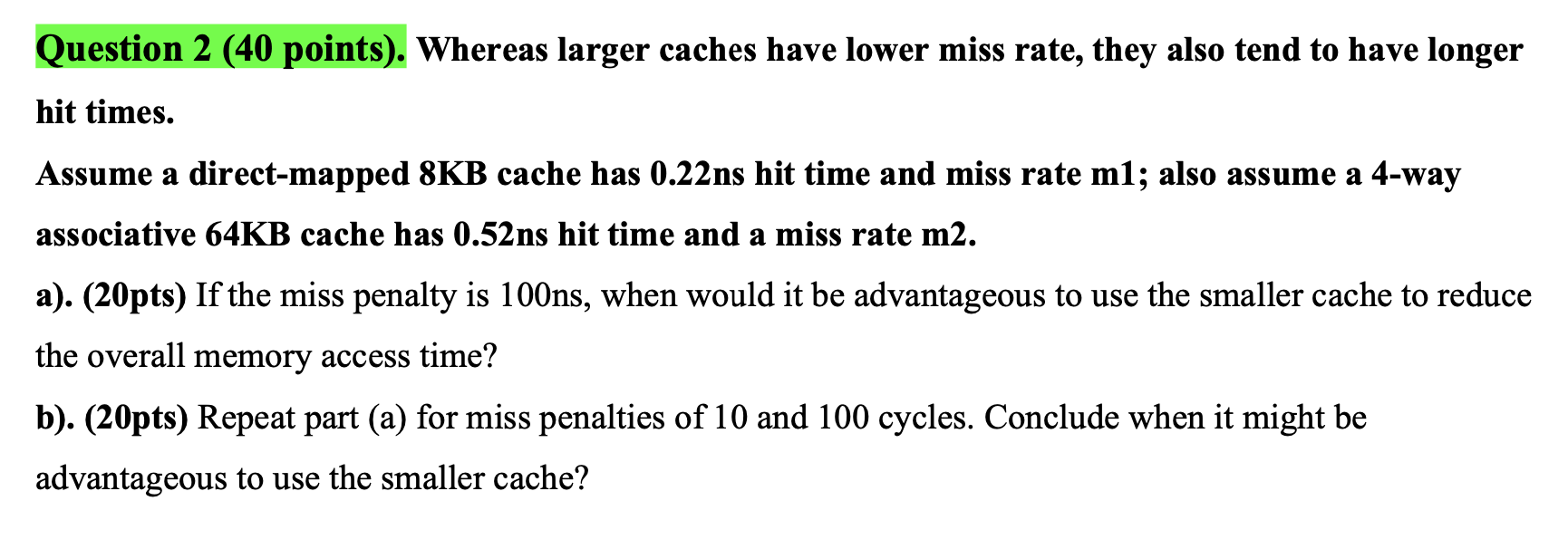 Question 2 ( 4 0 points ) . Whereas larger caches