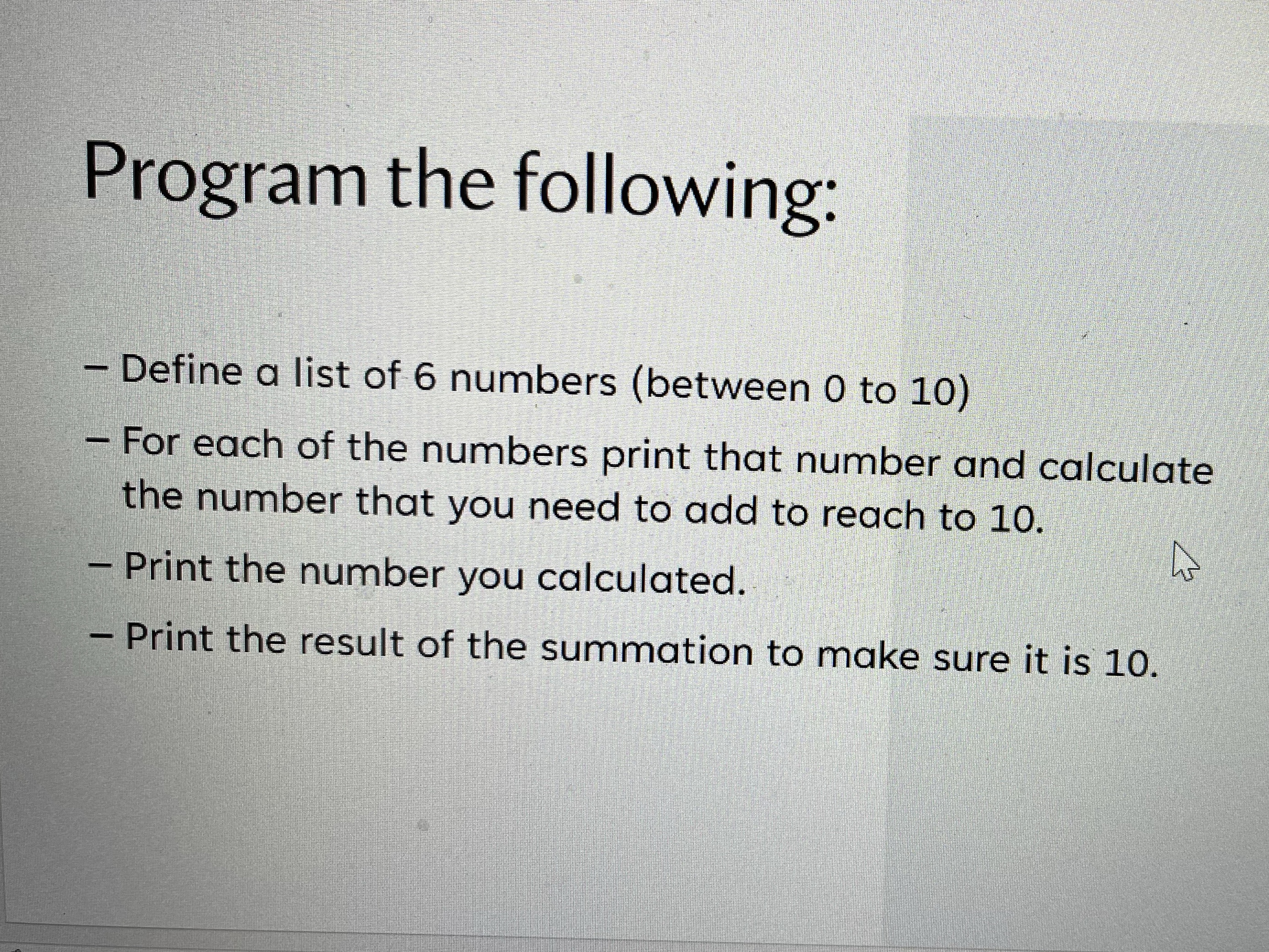 Program the following in Python: Define a list of