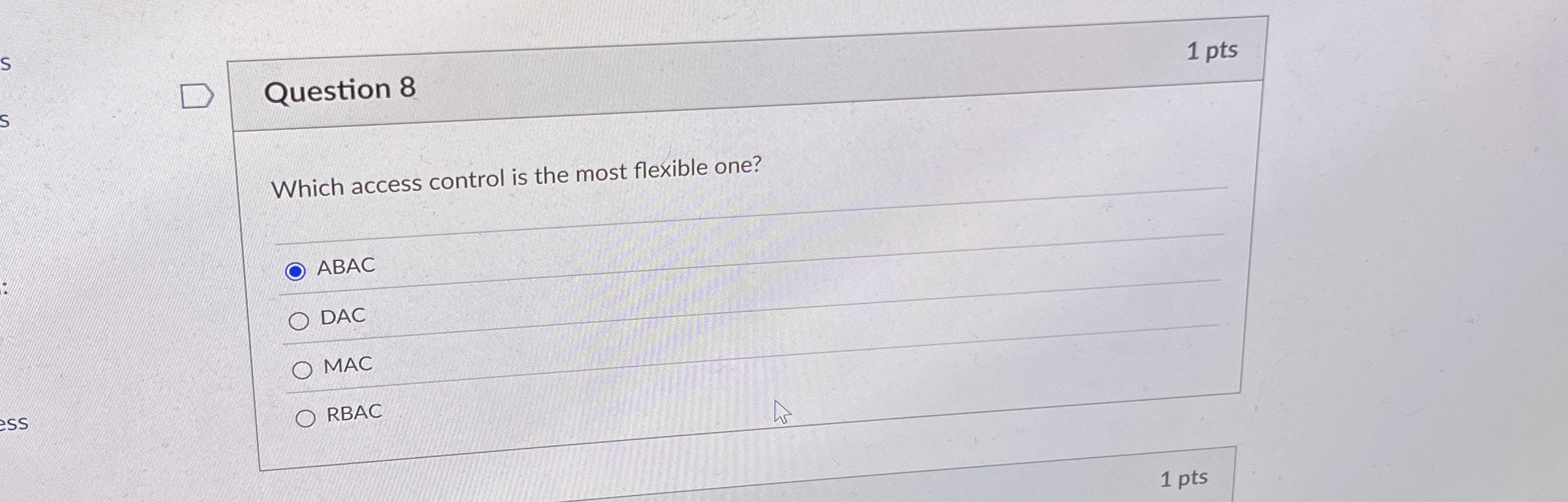Question 8 Which access control is the most