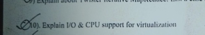 . Explain I / O & CPU support for virtualization