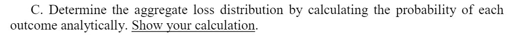 C. Determine the aggregate loss distribution by