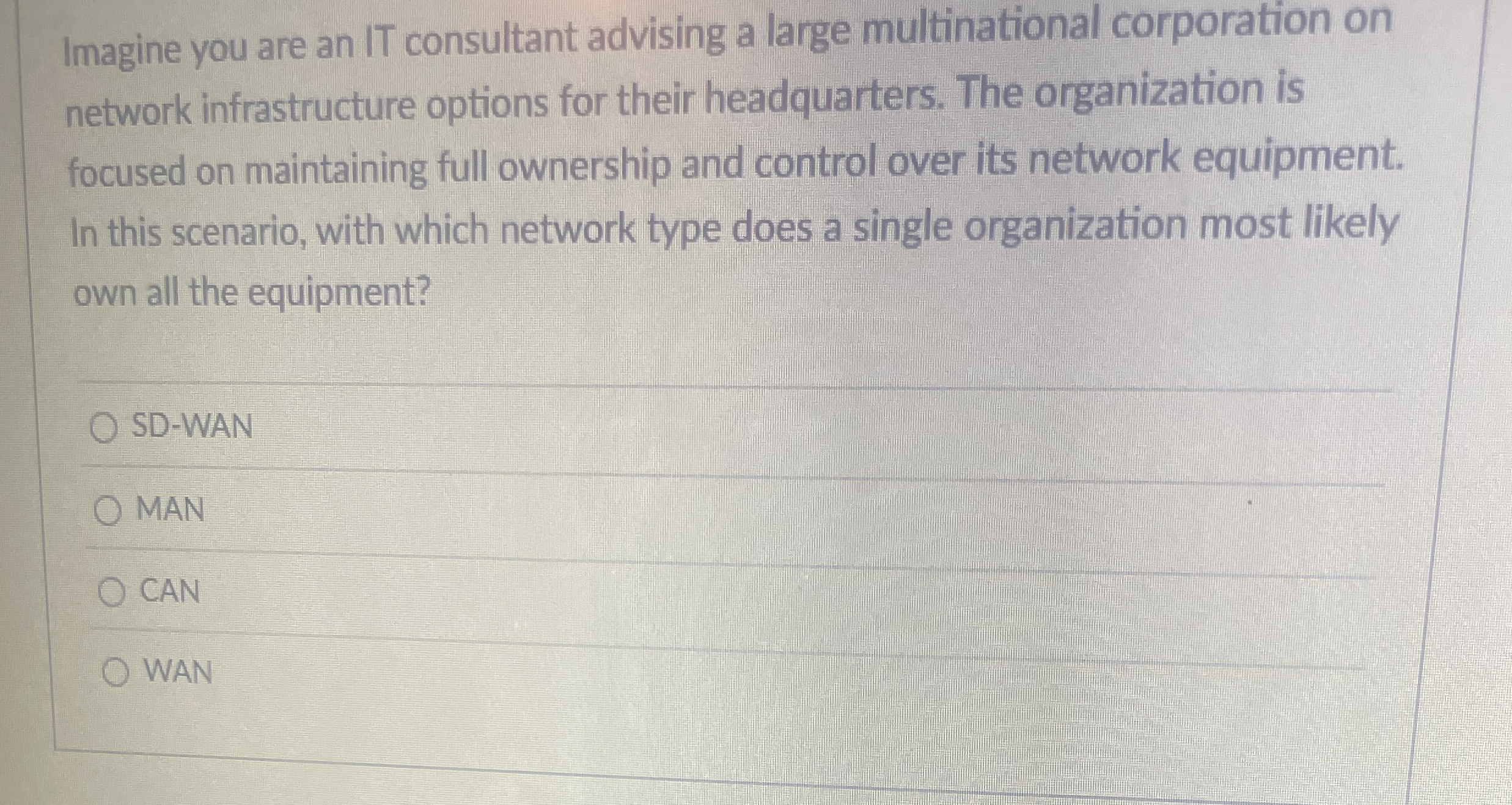 Imagine you are an IT consultant advising a large