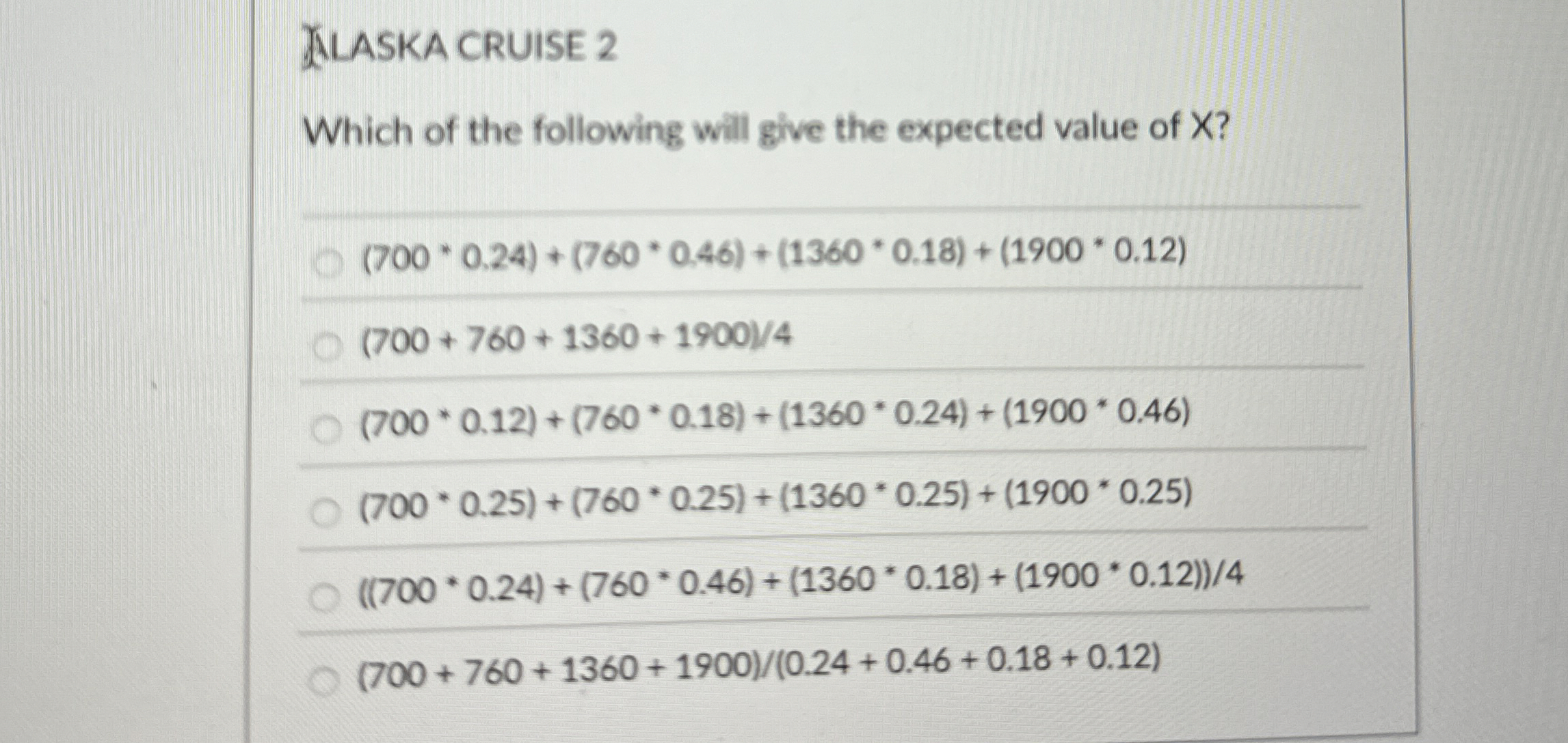ALASKA CRUISE 2 Which of the following will give