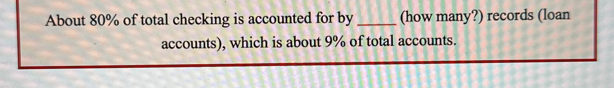 About 8 0 % of total checking is accounted for by