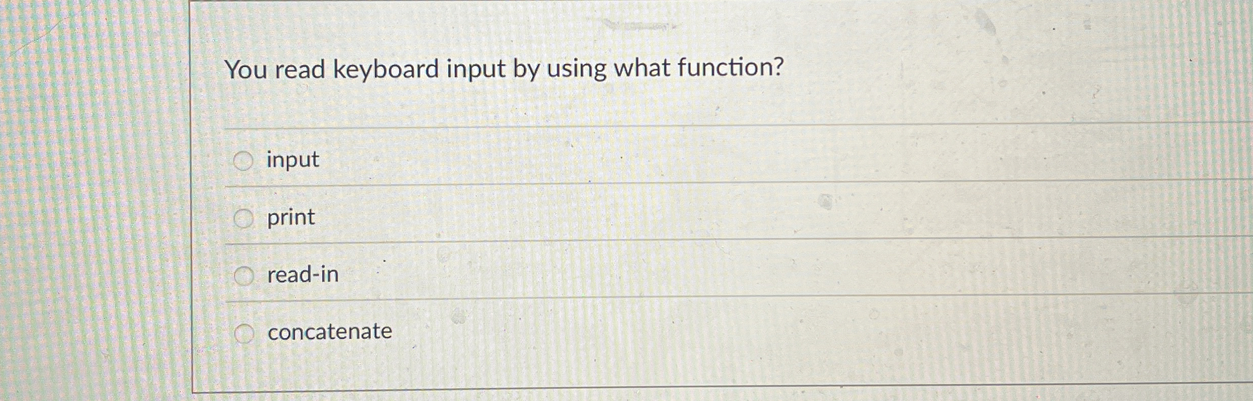 You read keyboard input by using what function?