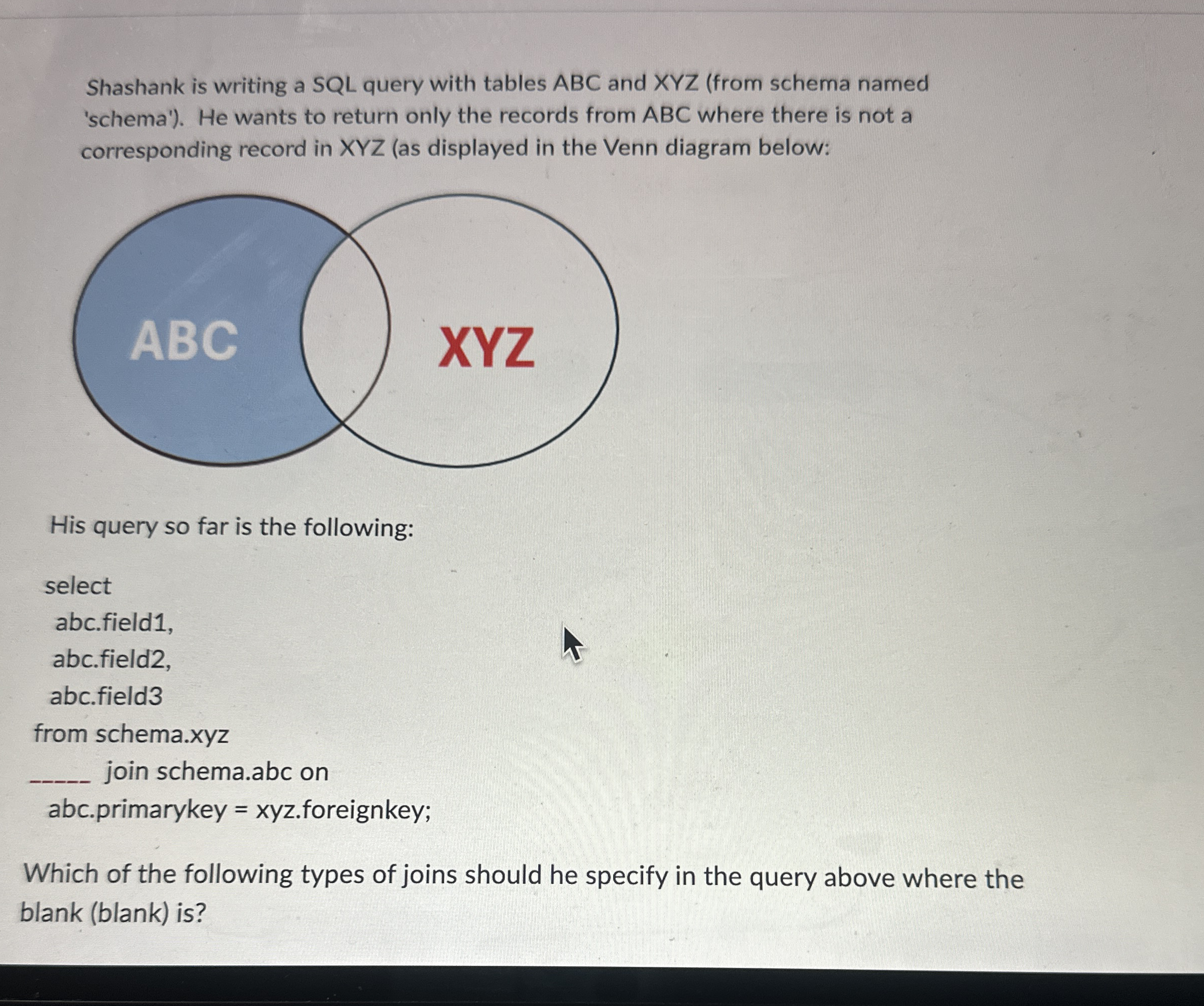 Shashank is writing a SQL query with tables ABC