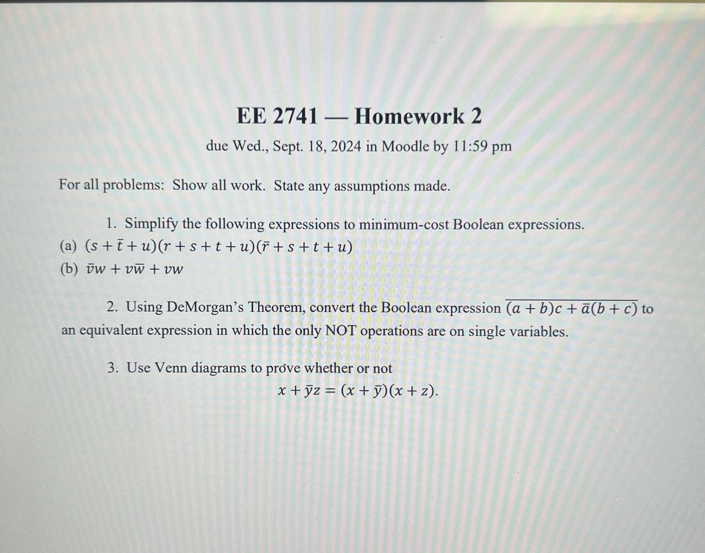 For all problems: Show all work. State any