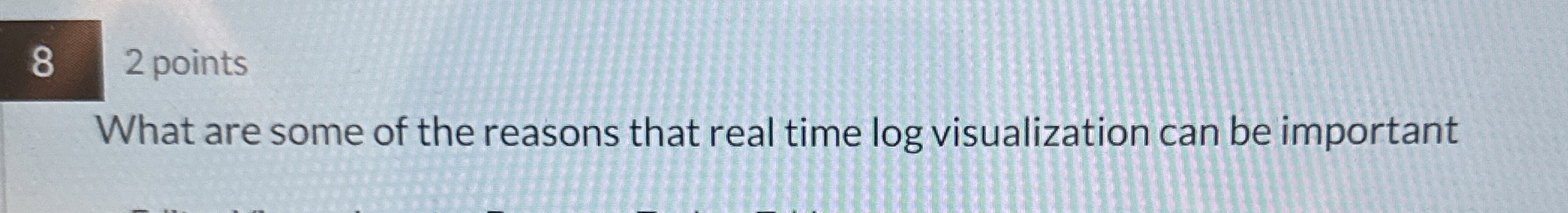 What are some of the reasons that real time log