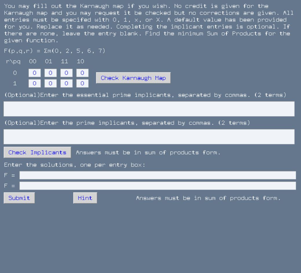 You may fill out the Karnaugh map if you wish. No