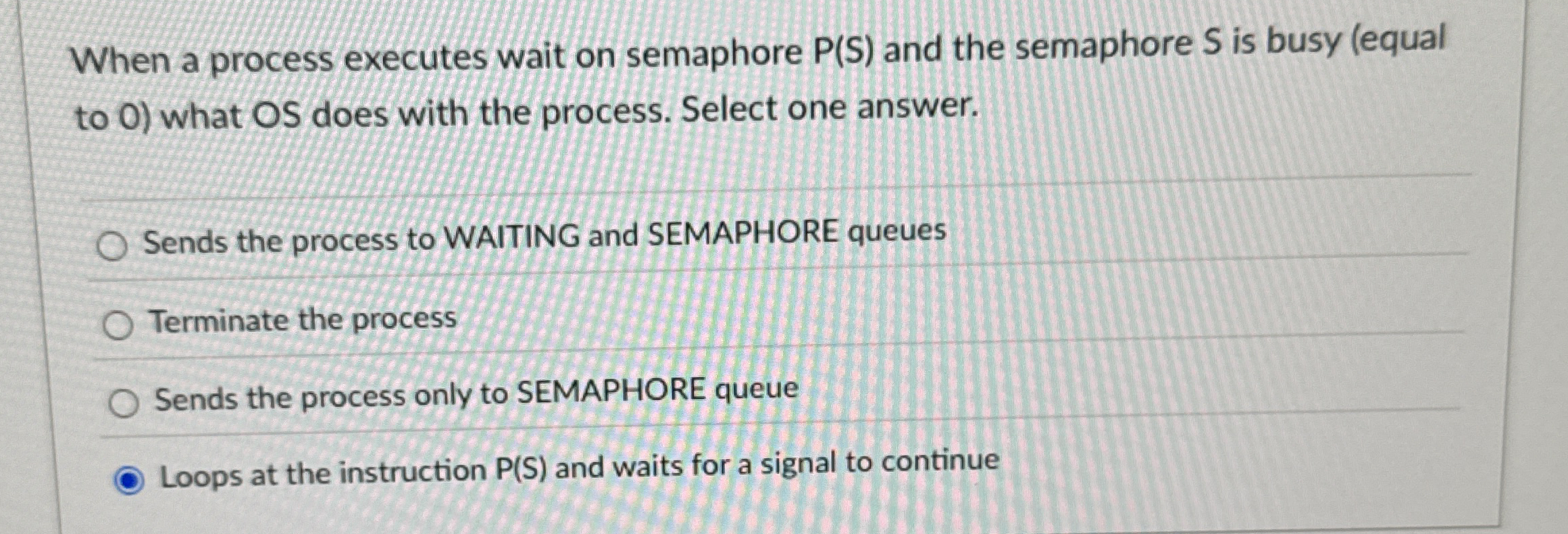 When a process executes wait on semaphore P ( S )
