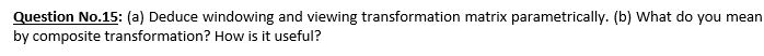 Question No . 1 5 : ( a ) Deduce windowing and