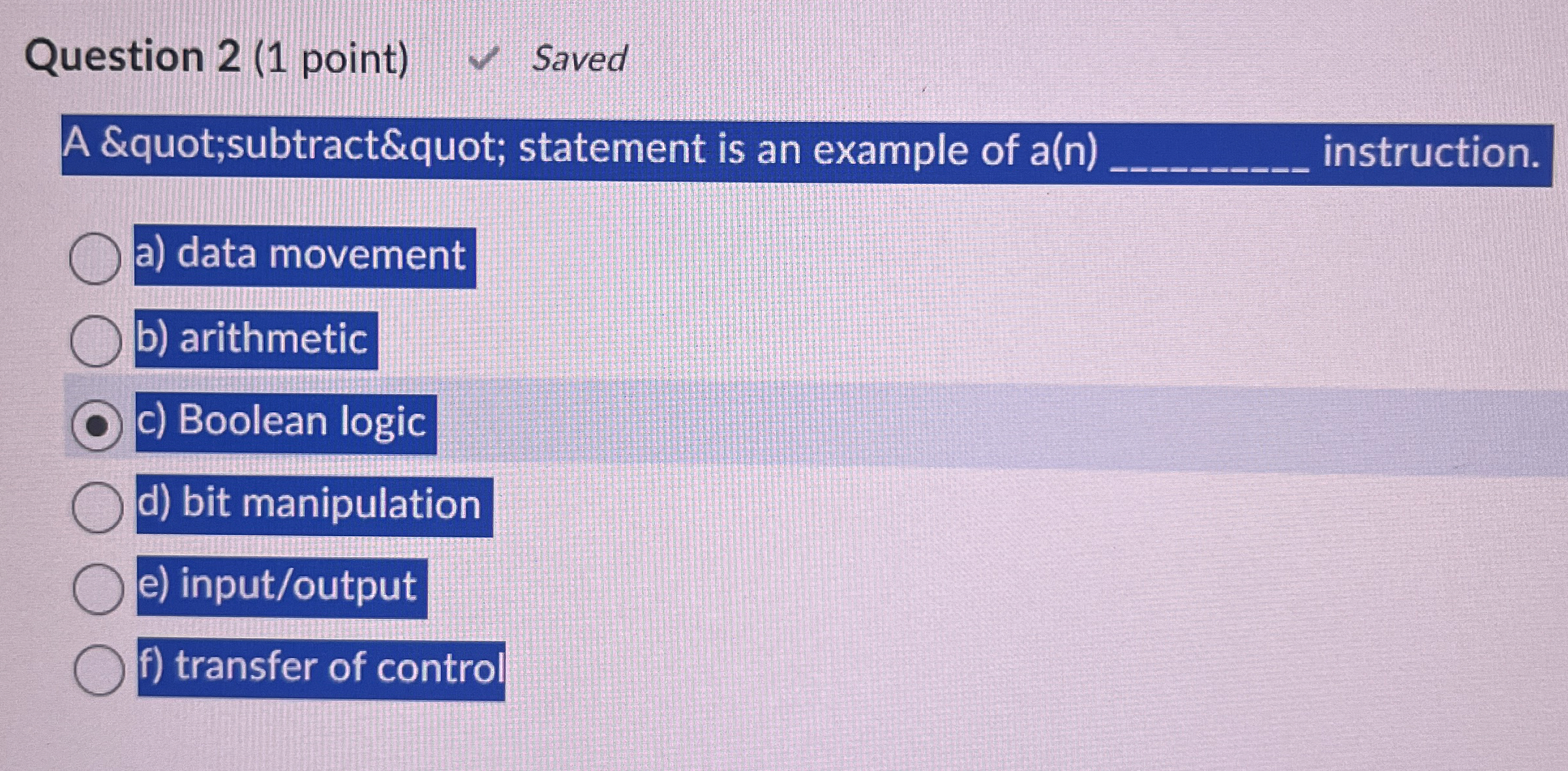 Question 2 ( 1 point ) Saved A "subtract"