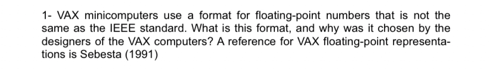 1 - VAX minicomputers use a format for floating -