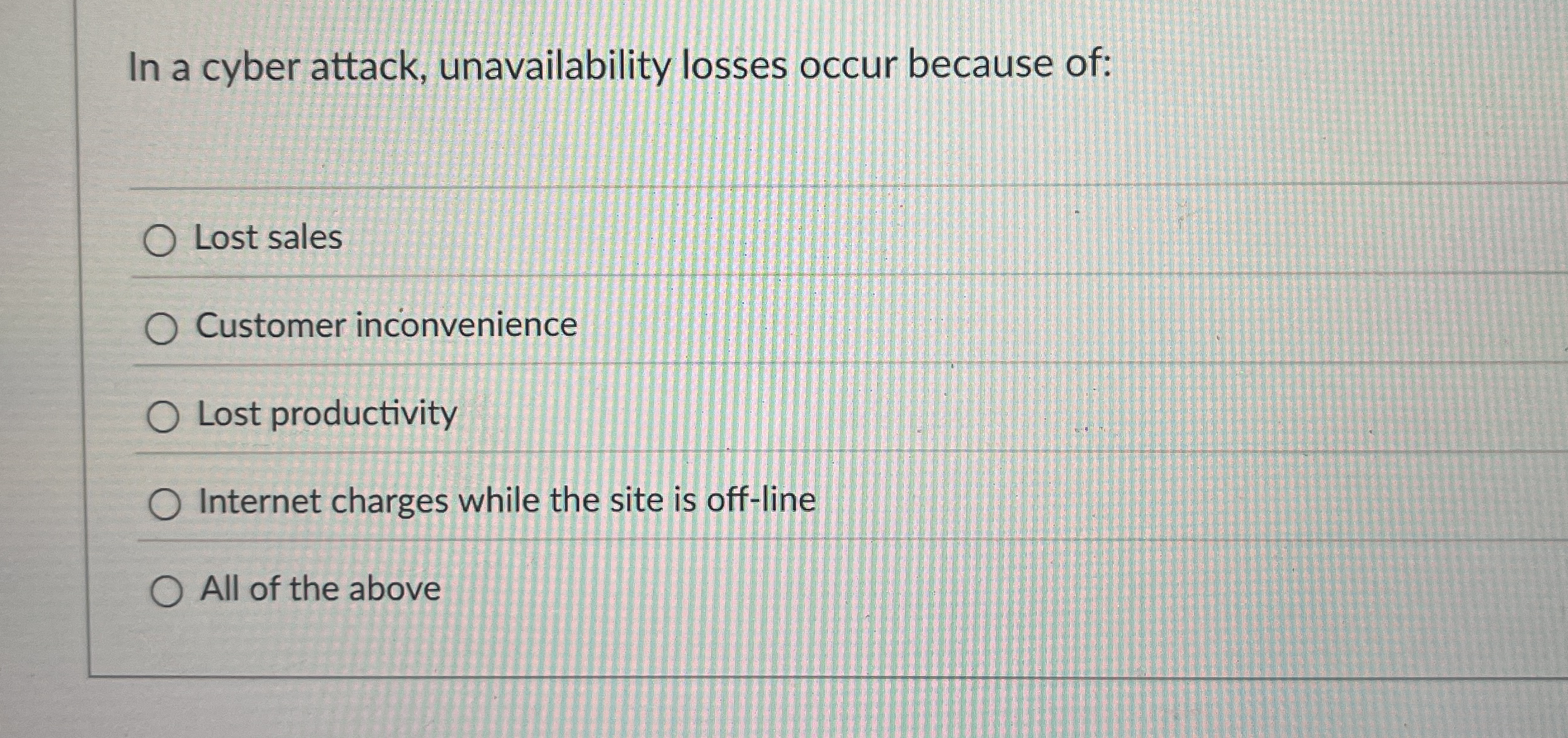 In a cyber attack, unavailability losses occur