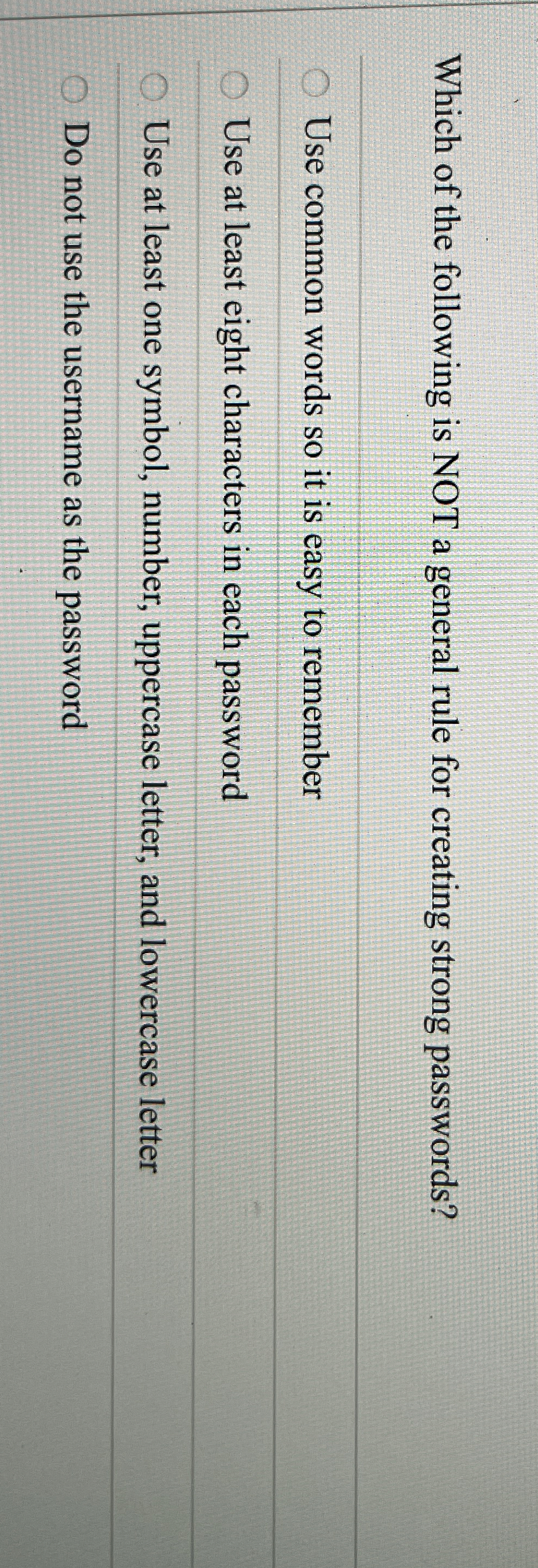 Which of the following is NOT a general rule for