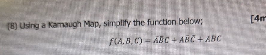 ( 8 ) Using a Karnaugh Map, simplify the function