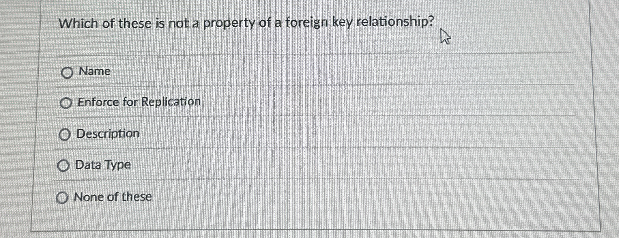 SQL - which of these is not a property of a