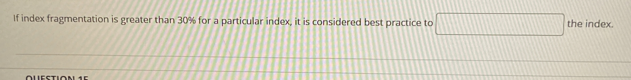 If index fragmentation is greater than 3 0 % for