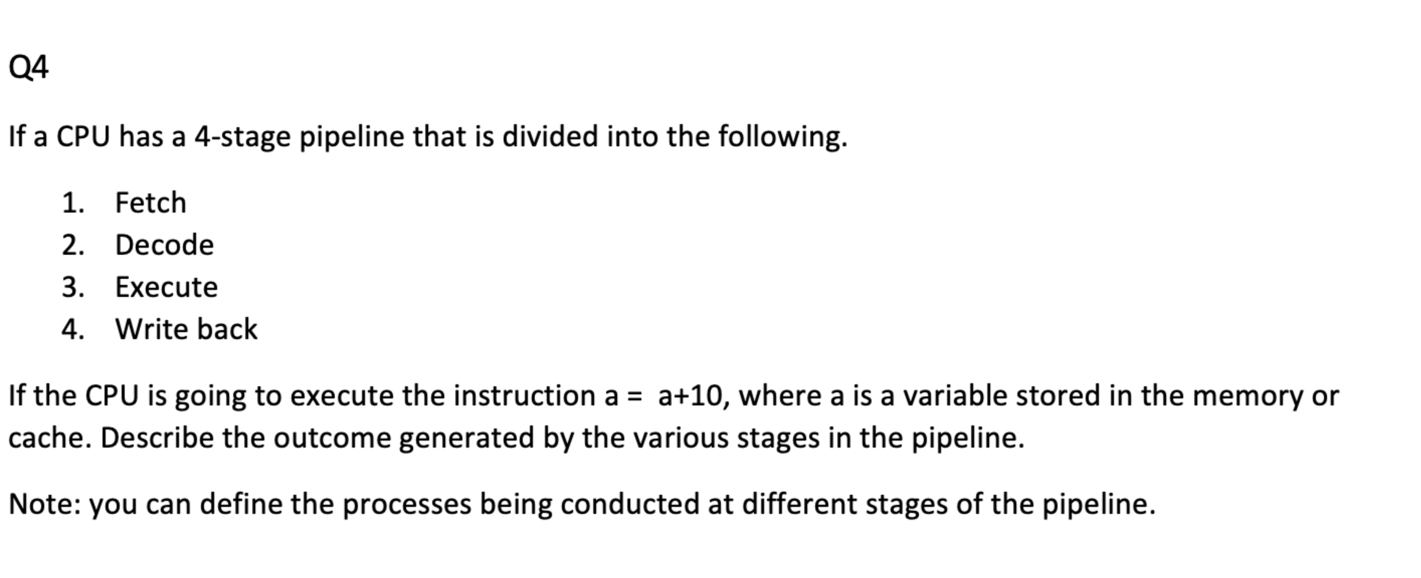 Q 4 If a CPU has a 4 - stage pipeline that is