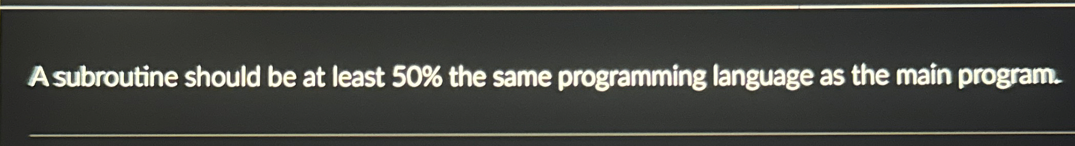 A subroutine should be at least 5 0 % the same
