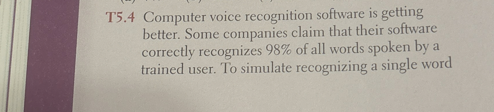 T 5 . 4 Computer voice recognition software is