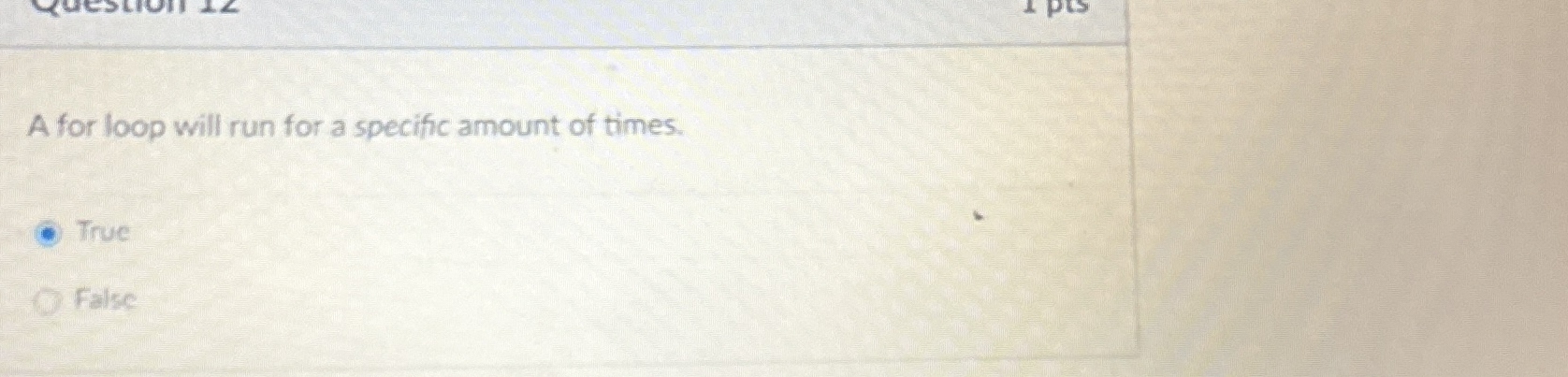 A for loop will run for a specific amount of