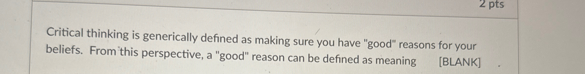 Critical thinking is generically defined as