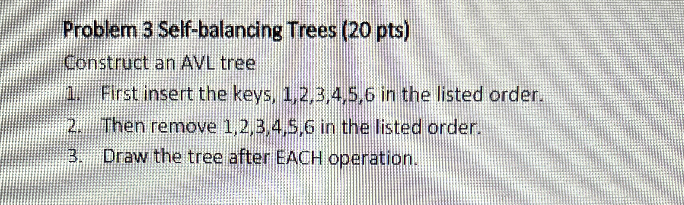 Problem 3 Self - balancing Trees Construct an AVL