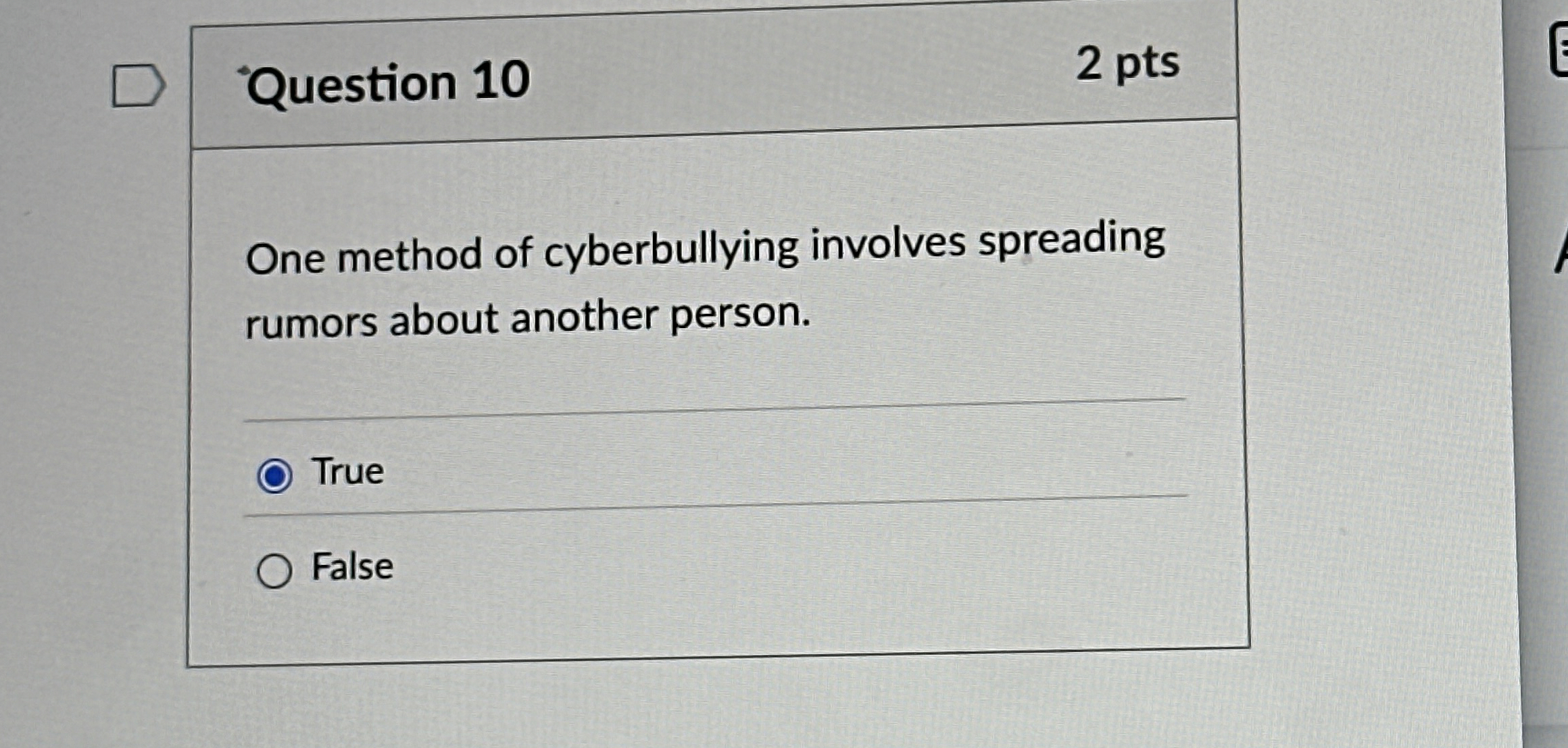 Question 1 0 One method of cyberbullying involves