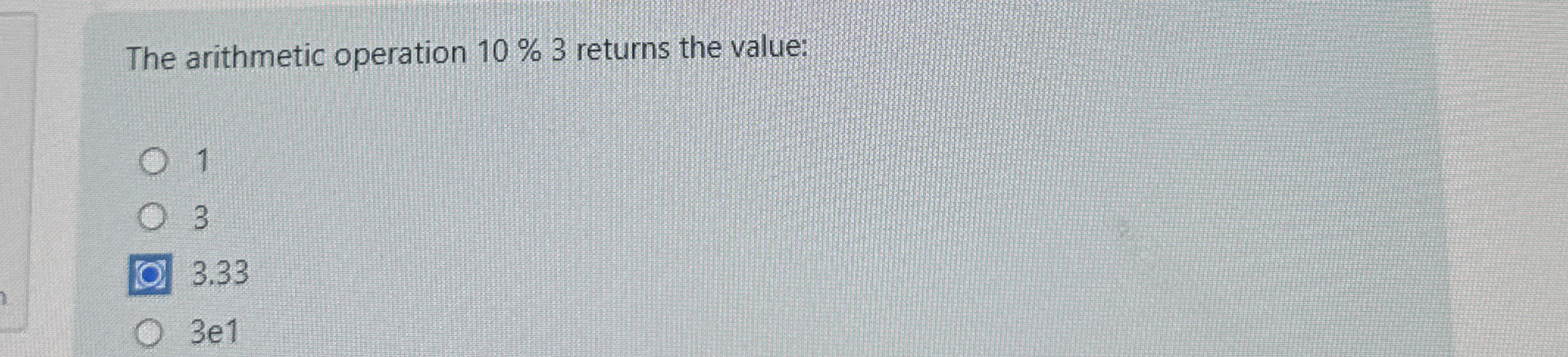 The arithmetic operation 1 0 % 3 returns the