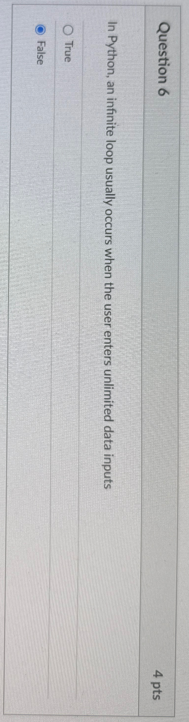 Question 6 4 pts In Python, an infinite loop