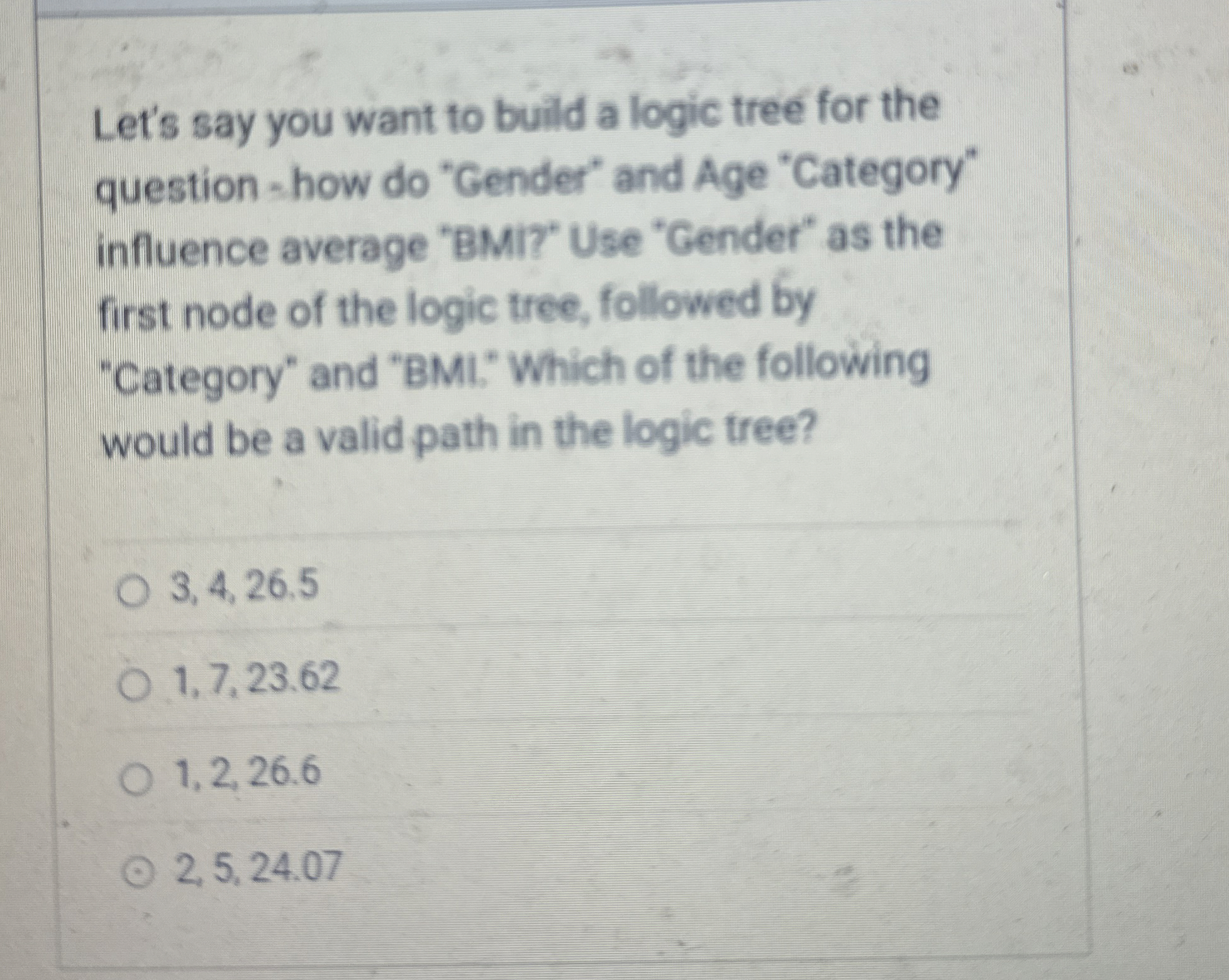 Let's say you want to build a logic tree for the