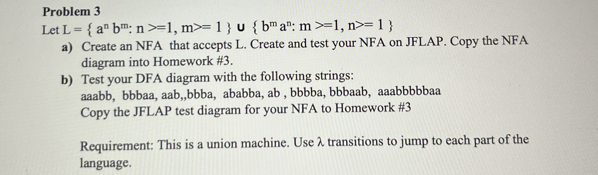 Problem 3 Let L = { a n b m : n 1 , m 1 } { b m a
