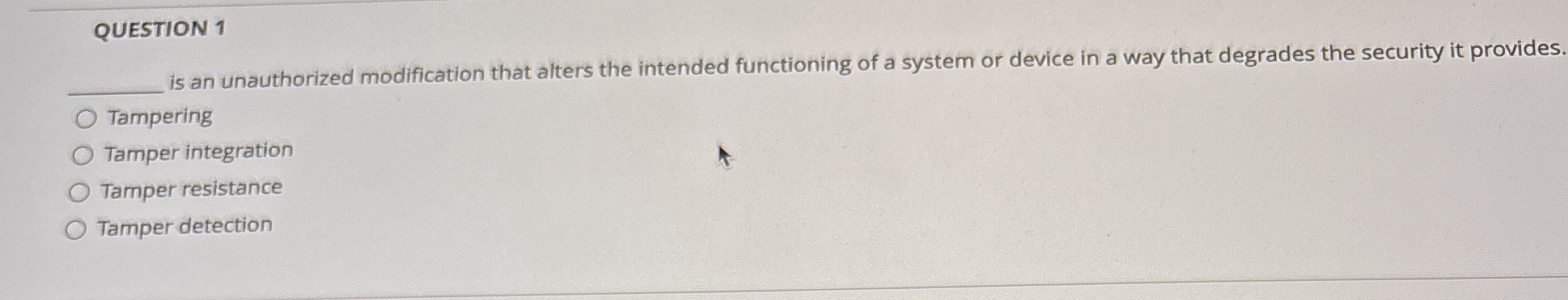 QUESTION 1 is an unauthorized modification that
