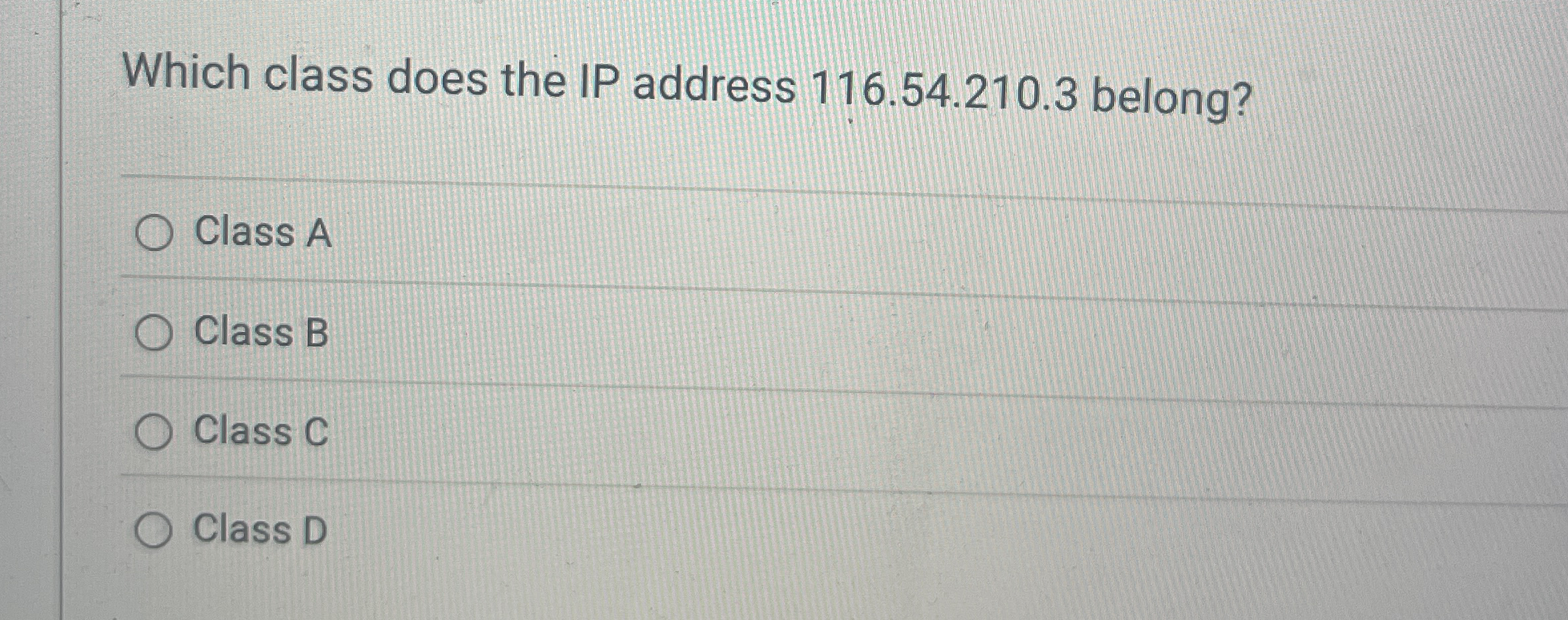Which class does the IP address 1 1 6 . 5 4 . 2 1
