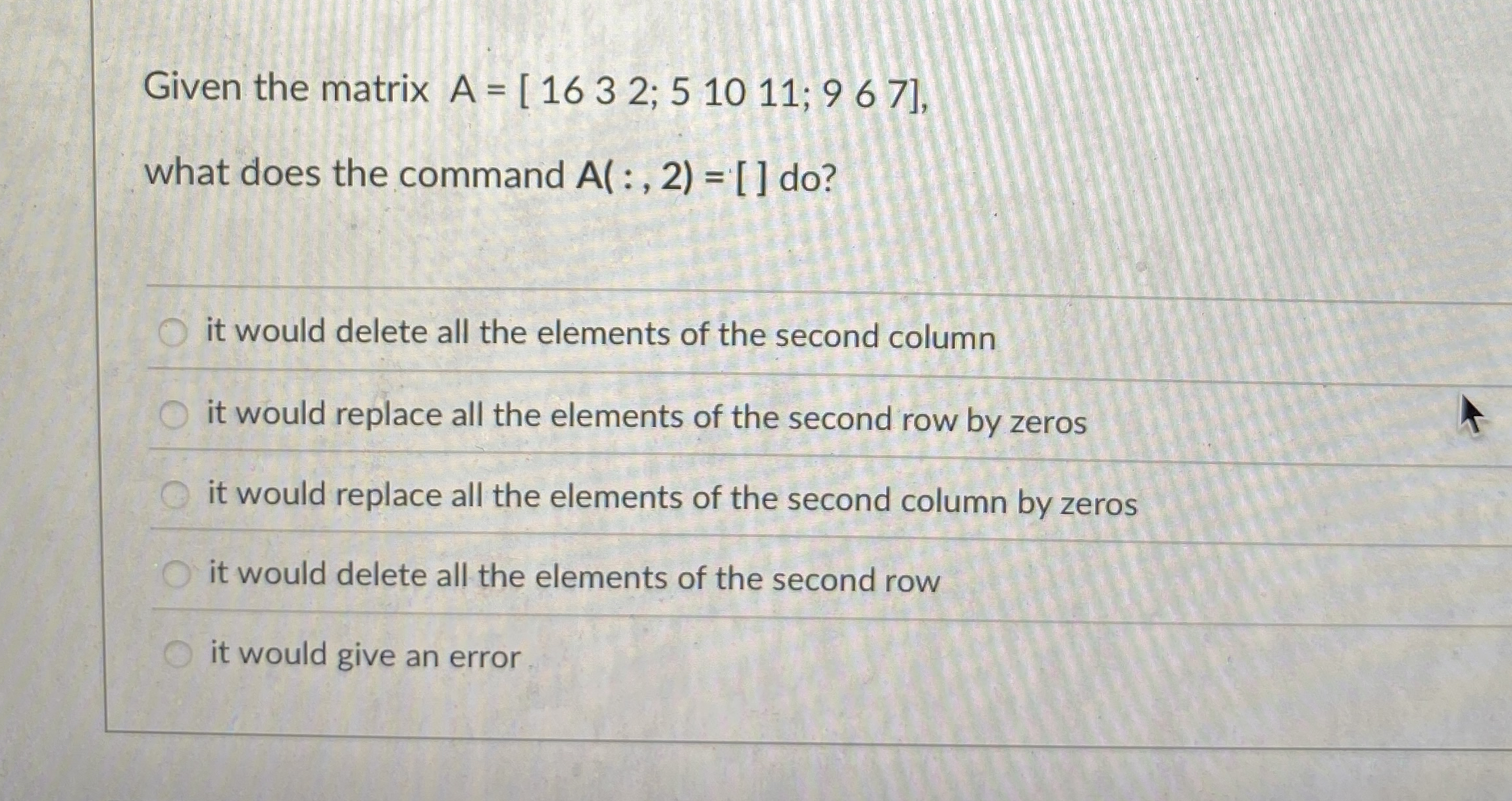 what does the command A ( : , 2 ) = [ ] do ? it