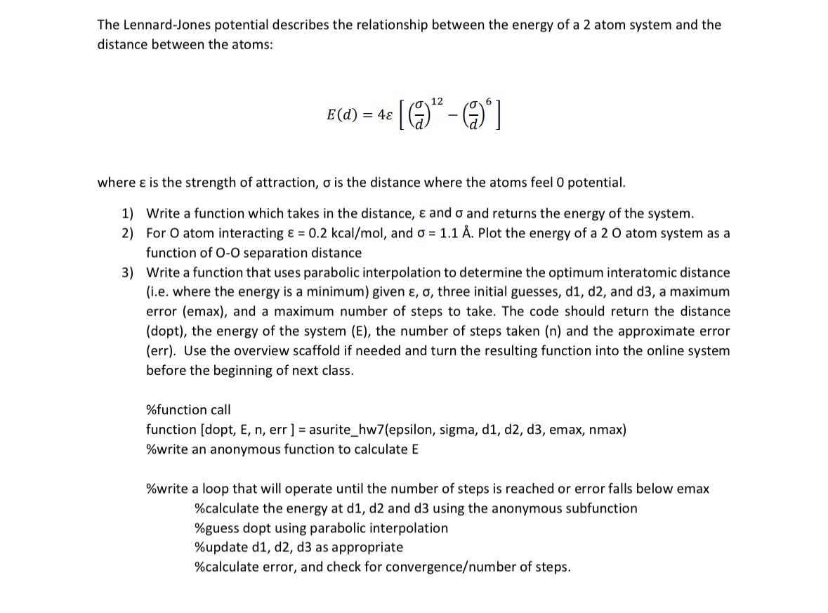 The Lennard - Jones potential describes the