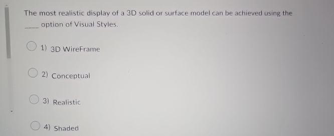 The most realistic display of a 3 D solid or