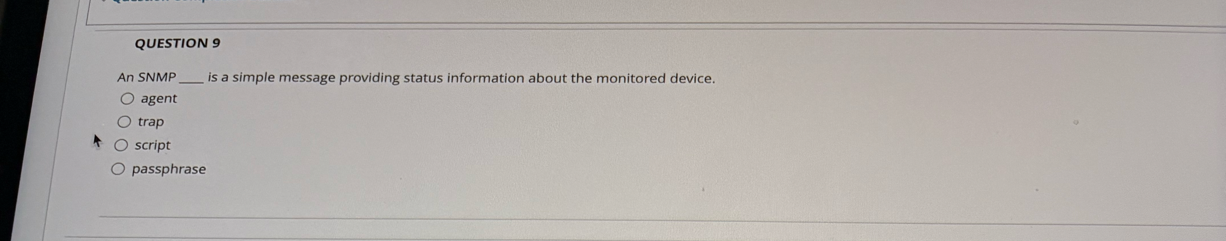 QUESTION 9 An SNMP q , is a simple message