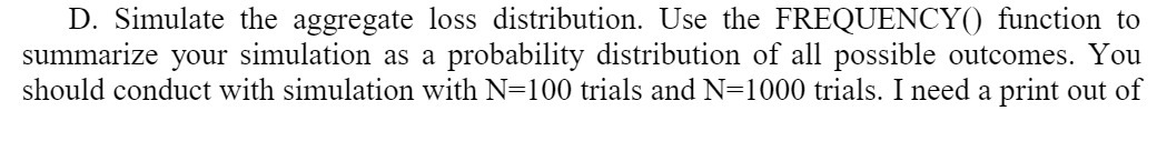 D. Simulate the aggregate loss distribution. Use