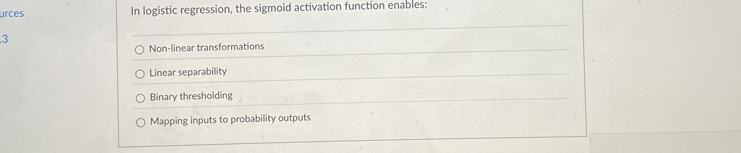 In logistic regression, the sigmoid activation