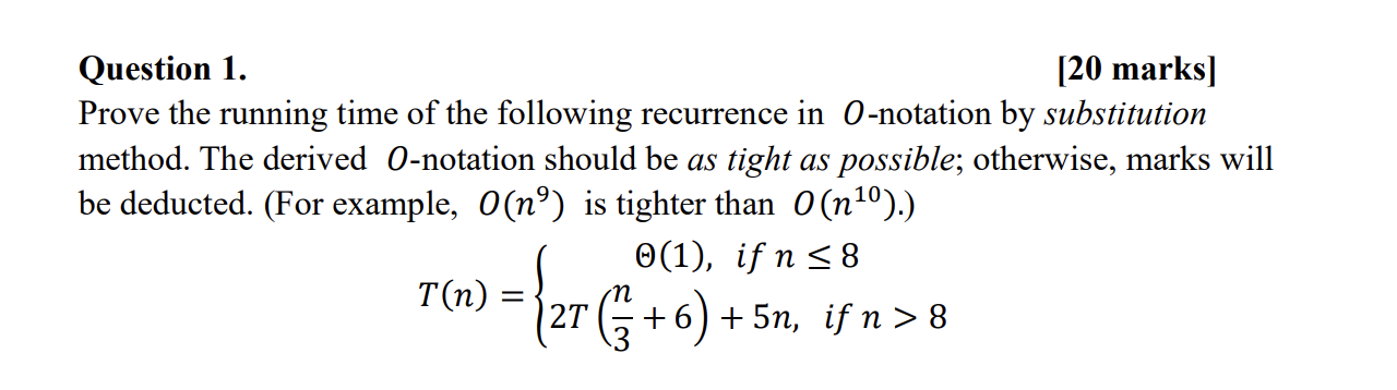 Question 1 . [ 2 0 marks ] Prove the running time