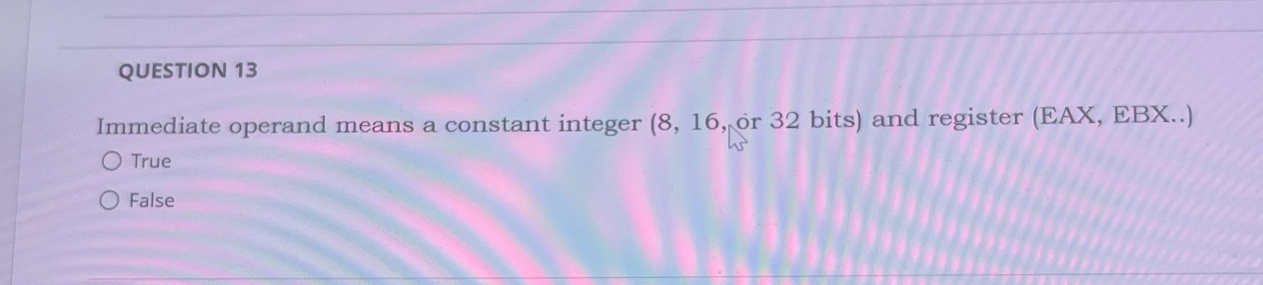 QUESTION 1 3 Immediate operand means a constant