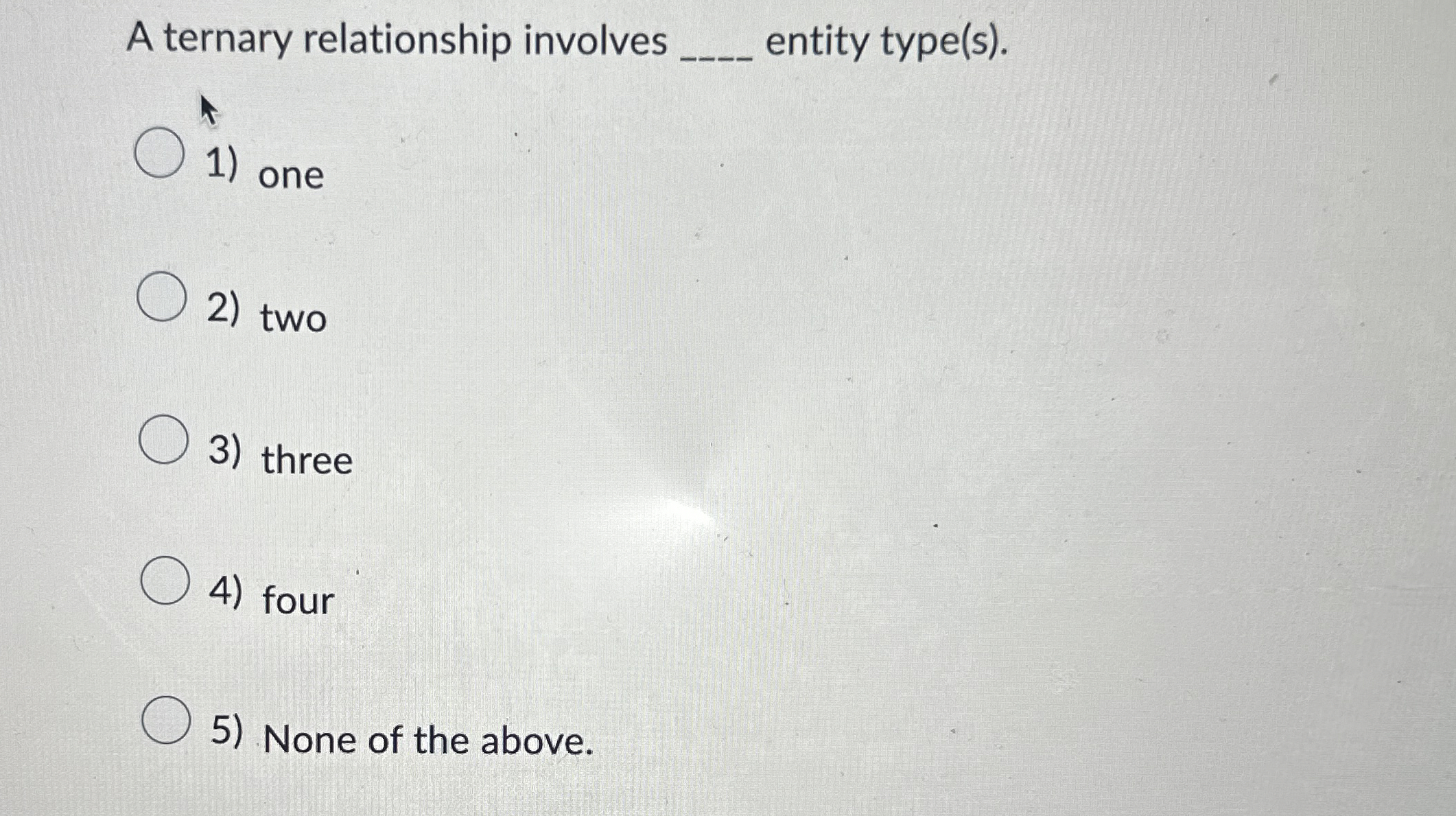A ternary relationship involves q , entity type (