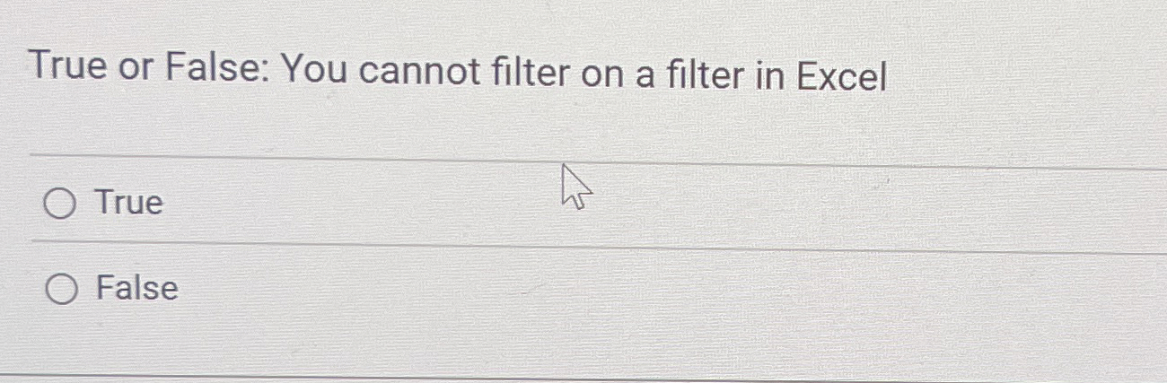True or False: You cannot filter on a filter in