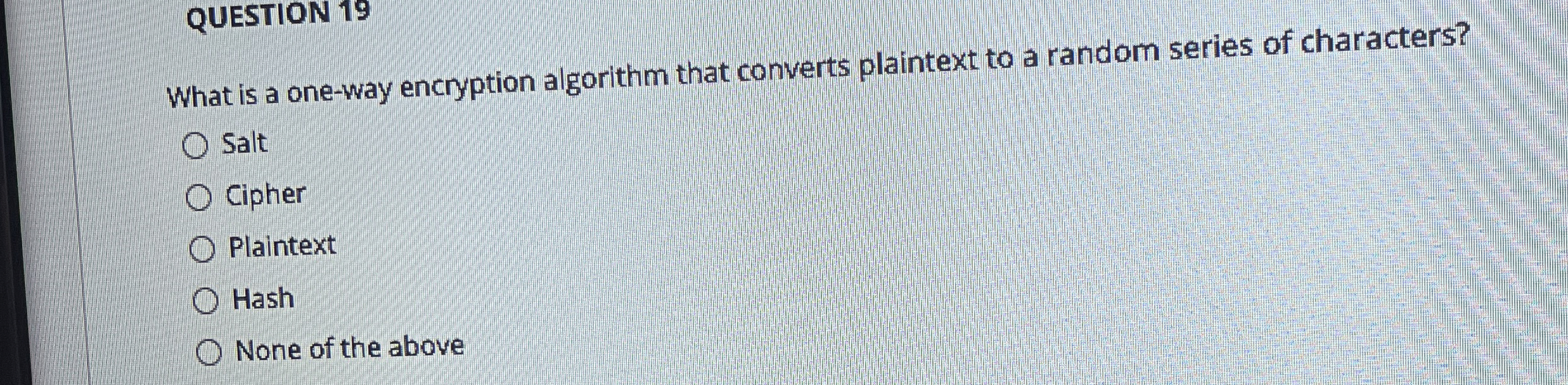 QUESTION 1 9 What is a one - way encryption