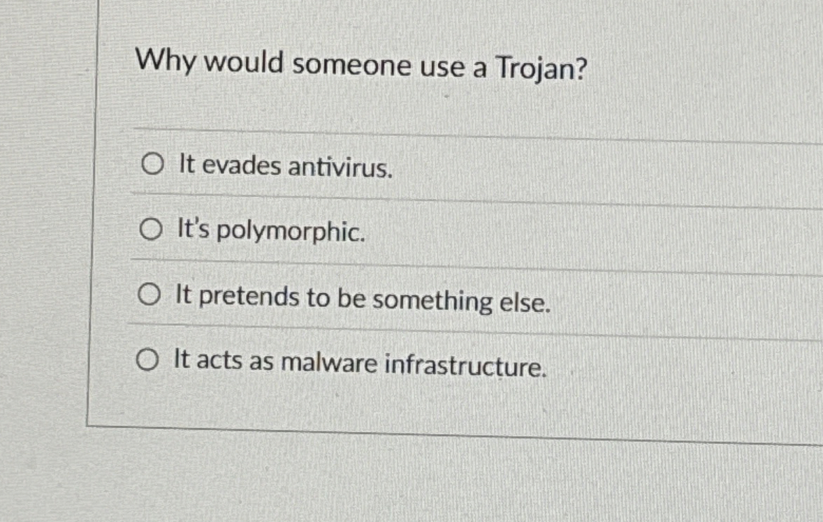 Why would someone use a Trojan? It evades