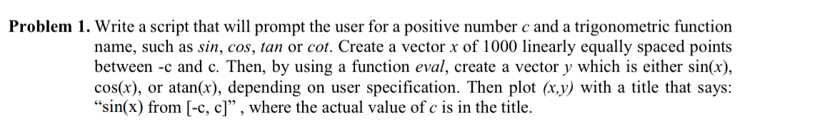 IN MATLAB Problem 1 . Write a script that will