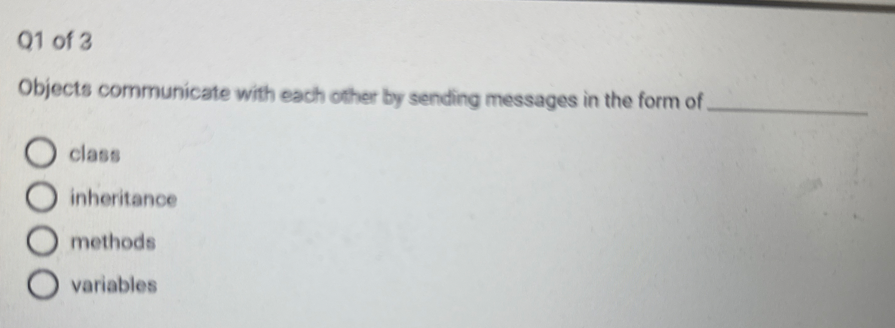 Q 1 of 3 Objects communicate with each other by