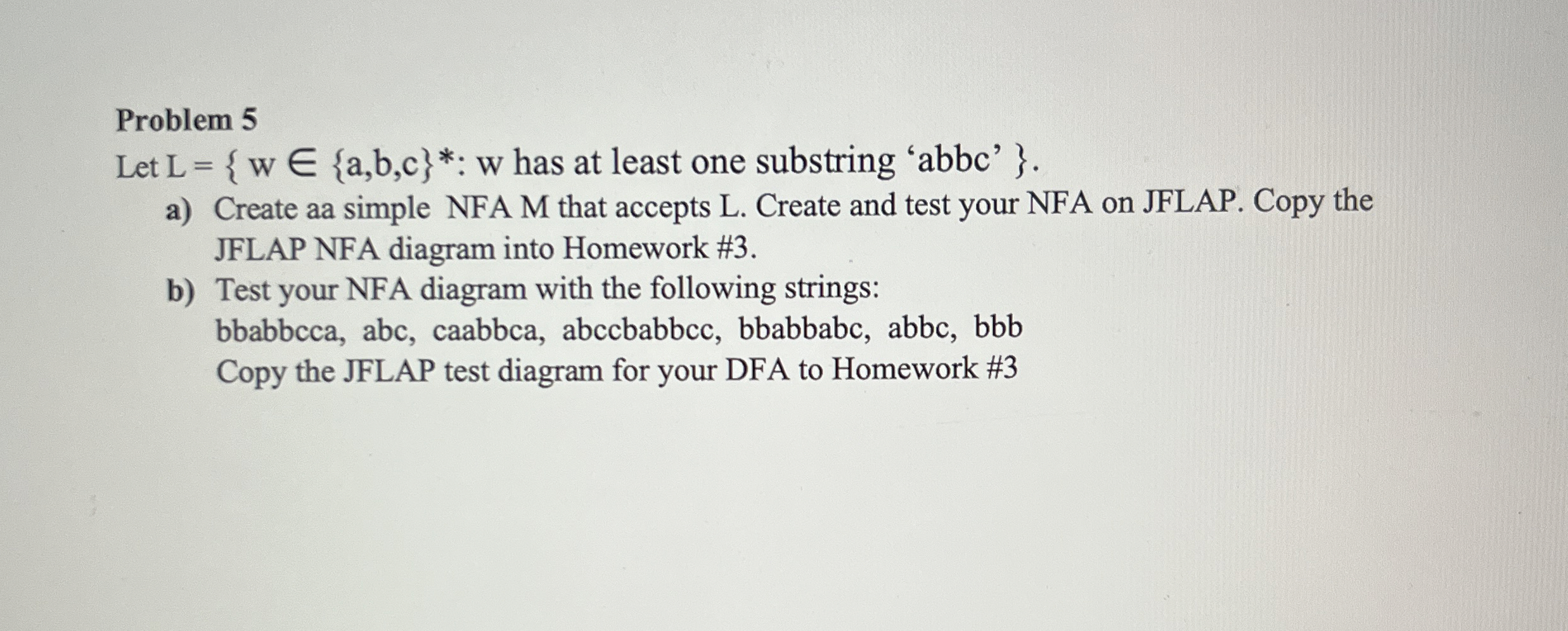 Problem 5 Let L = { w i n { a , b , c } * * : w